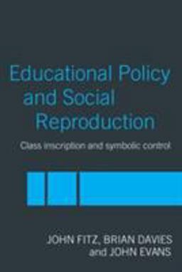 Education Policy and Social Reproduction Education Policy and Social Reproduction
