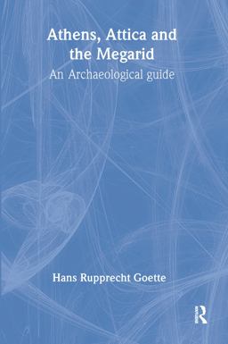 Athens, Attica and the Megarid An Archaeological Guide  9780415243704 Front Cover