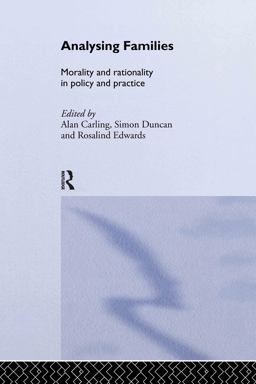 Analysing Families Morality and Rationality in Policy and Practice  9780415250399 Front Cover
