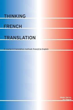 Thinking French Translation A Course in Translation Method-French to English 2nd 9780415255226 Front Cover