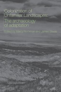 Colonization of Unfamiliar Landscapes The Archaeology of Adaptation  9780415256070 Front Cover