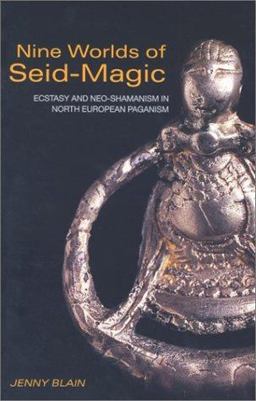 Nine Worlds of Seid-Magic Ecstasy and Neo-Shamanism in North European Paganism  9780415256513 Front Cover