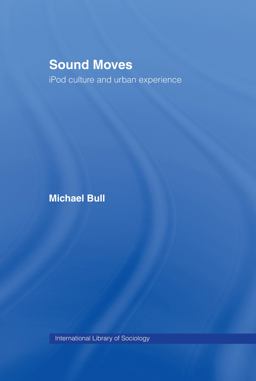 Sound Moves IPod Culture and Urban Experience  9780415257510 Front Cover