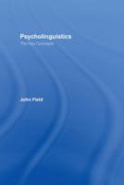Psycholinguistics: the Key Concepts Psycholinguistics: the Key Concepts