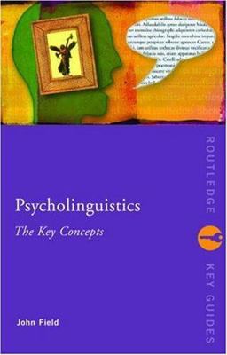 Psycholinguistics: the Key Concepts Psycholinguistics: the Key Concepts