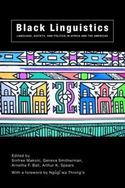 Black Linguistics Language, Society and Politics in Africa and the Americas  9780415261388 Front Cover