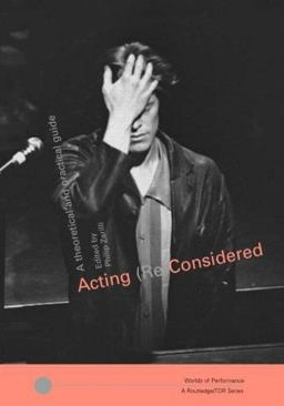 Acting (Re)Considered A Theoretical and Practical Guide 2nd 9780415263009 Front Cover