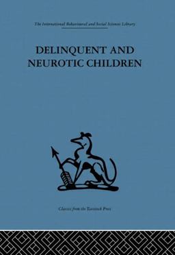 Delinquent and Neurotic Children A Comparative Study  9780415263979 Front Cover