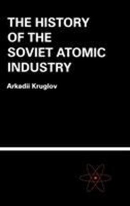 History of the Soviet Atomic Industry  9780415269704 Front Cover