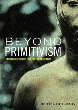 Beyond Primitivism Indigenous Religious Traditions and Modernity  9780415273206 Front Cover