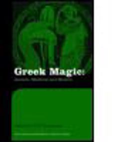 Greek Magic Ancient, Medieval and Modern  9780415282321 Front Cover