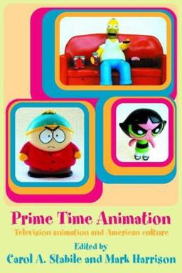 Prime Time Animation Television Animation and American Culture  9780415283267 Front Cover