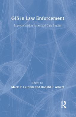 GIS in Law Enforcement Implementation Issues and Case Studies  9780415286107 Front Cover