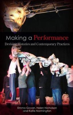 Making a Performance Devising Histories and Contemporary Practices  9780415286534 Front Cover