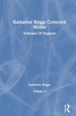 Folktales of England (Katharine Briggs Collected Works Vol 3)