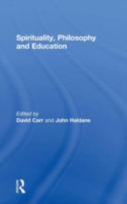 Spirituality, Philosophy and Education Spirituality, Philosophy and Education