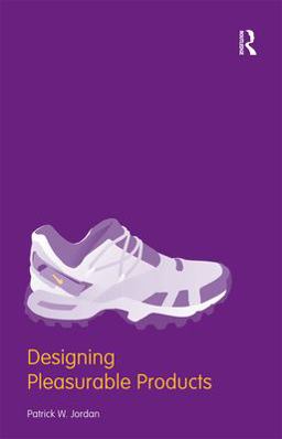 Designing Pleasurable Products An Introduction to the New Human Factors  9780415298872 Front Cover