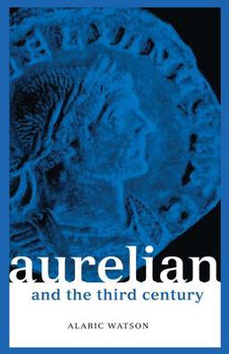 Aurelian and the Third Century  9780415301879 Front Cover