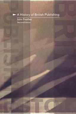 A History of British Publishing A History of British Publishing