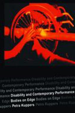 Disability and Contemporary Performance Bodies on the Edge  9780415302395 Front Cover