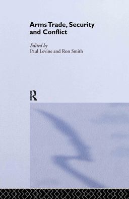Arms Trade, Security and Conflict  9780415306485 Front Cover