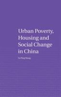 Urban Poverty, Housing and Social Change in China