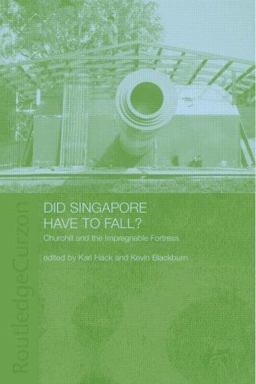Did Singapore Have to Fall? Churchill and the Impregnable Fortress  9780415308038 Front Cover
