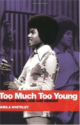 Too Much Too Young Popular Music Age and Gender  9780415310284 Front Cover