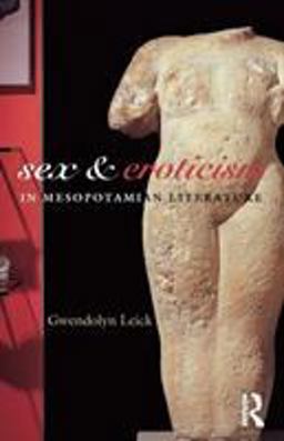 Sex and Eroticism in Mesopotamian Literature  9780415311618 Front Cover