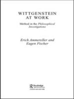 Wittgenstein at Work Method in the Philosophical Investigations  9780415316057 Front Cover