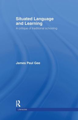 Situated Language and Learning A Critique of Traditional Schooling  9780415317771 Front Cover