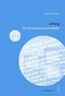 Writing for Broadcast Journalists  9780415317979 Front Cover