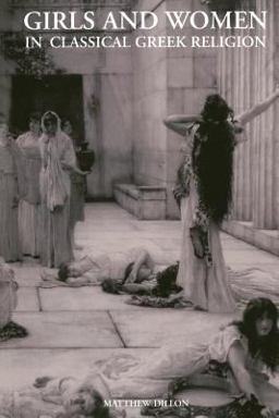 Girls and Women in Classical Greek Religion  9780415319164 Front Cover