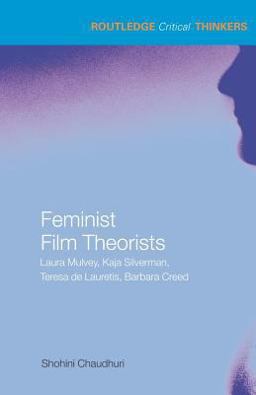 Feminist Film Theorists Laura Mulvey, Kaja Silverman, Teresa de Lauretis, Barbara Creed  9780415324335 Front Cover