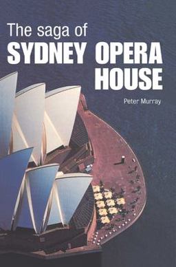 The Saga of Sydney Opera House The Saga of Sydney Opera House