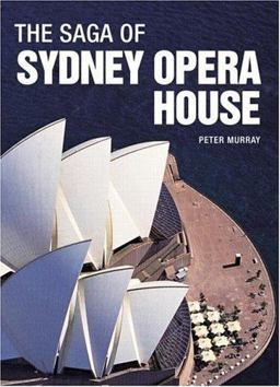 The Saga of Sydney Opera House The Saga of Sydney Opera House