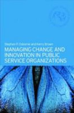 Managing Change and Innovation in Public Service Organizations  9780415328982 Front Cover