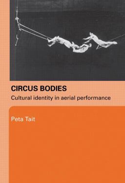 Circus Bodies Cultural Identity in Aerial Performance  9780415329385 Front Cover