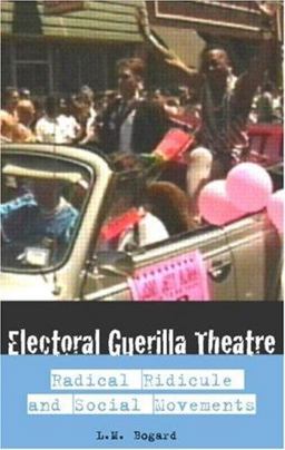 Electoral Guerrilla Theatre Radical Ridicule and Social Movements  9780415332255 Front Cover