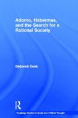 Adorno, Habermas and the Search for a Rational Society  9780415334792 Front Cover