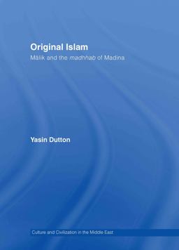 Original Islam Malik and the Madhhab of Madina  9780415338134 Front Cover