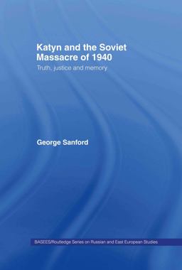 Katyn and the Soviet Massacre Of 1940 Truth, Justice and Memory  9780415338738 Front Cover