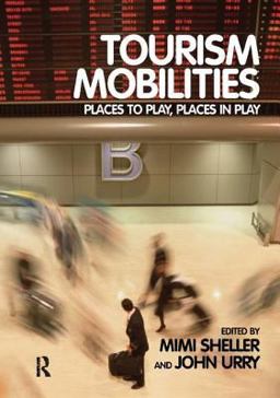 Tourism Mobilities Places to Play, Places in Play  9780415338790 Front Cover