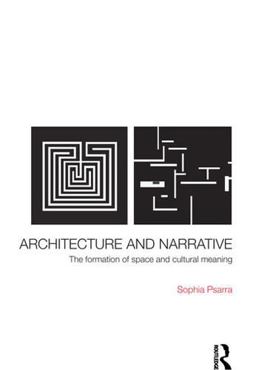 Architecture and Narrative The Formation of Space and Cultural Meaning  9780415343763 Front Cover