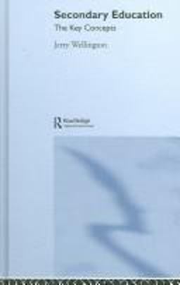 Secondary Education: the Key Concepts Secondary Education: the Key Concepts