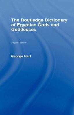 Routledge Dictionary of Egyptian Gods and Goddesses 2nd 9780415344951 Front Cover