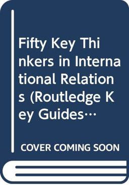 Fifty Key Thinkers International Relations