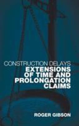 Construction Delays Extensions of Time and Prolongation Claims  9780415345866 Front Cover