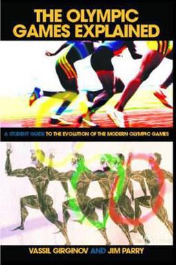 Olympic Games Explained A Student Guide to the Evolution of the Modern Olympic Games  9780415346047 Front Cover