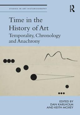 Time in the History of Art Temporality, Chronology and Anachrony  9780415347440 Front Cover